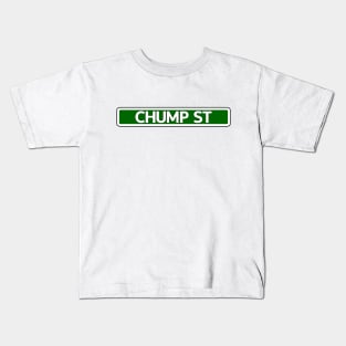 Chump St Street Sign Kids T-Shirt